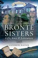 Die Bront-Schwestern: Leben, Verlust und Literatur - The Bront Sisters: Life, Loss and Literature