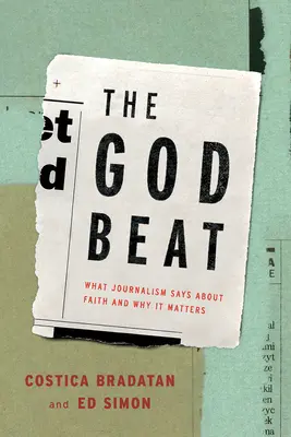 The God Beat: Was der Journalismus über den Glauben sagt und warum er wichtig ist - The God Beat: What Journalism Says about Faith and Why It Matters