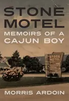 Stein-Motel: Memoiren eines Cajun-Jungen - Stone Motel: Memoirs of a Cajun Boy