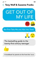 Get Out of My Life - Der Bestseller-Ratgeber für den Teenager des einundzwanzigsten Jahrhunderts - Get Out of My Life - The bestselling guide to the twenty-first-century teenager