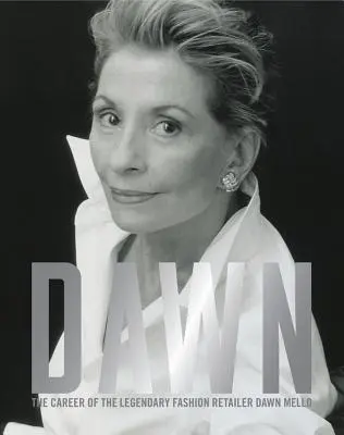 Dawn: Die Karriere der legendären Modehändlerin Dawn Mello - Dawn: The Career of the Legendary Fashion Retailer Dawn Mello