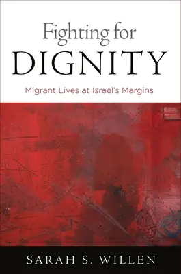 Kämpfen für Würde: Das Leben von Migranten am Rande Israels - Fighting for Dignity: Migrant Lives at Israel's Margins