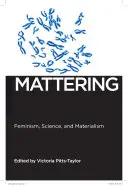 Mattering: Feminismus, Wissenschaft und Materialismus - Mattering: Feminism, Science, and Materialism