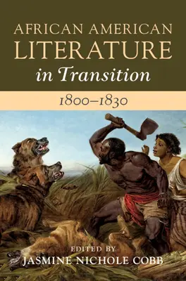 Afroamerikanische Literatur im Wandel, 1800-1830: Band 2, 1800-1830 - African American Literature in Transition, 1800-1830: Volume 2, 1800-1830