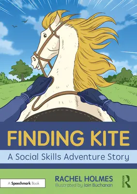 Finding Kite: Eine Abenteuergeschichte über soziale Fähigkeiten - Finding Kite: A Social Skills Adventure Story