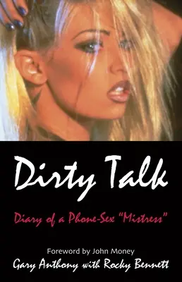 Schmutzige Gespräche: Tagebuch einer Telefonsex-Mistress - Dirty Talk: Diary of a Phone Sex Mistres