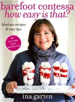 Barefoot Contessa Wie einfach ist das? Fabelhafte Rezepte und einfache Tipps: Ein Kochbuch - Barefoot Contessa How Easy Is That?: Fabulous Recipes & Easy Tips: A Cookbook