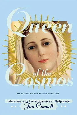 Königin des Kosmos: Interviews mit den Visionären von Medjugorje - Queen of the Cosmos: Interviews with the Visionaries of Medjugorje