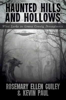 Gespenstische Hügel und Schluchten: Was in Greene County, Pennsylvania, lauert - Haunted Hills and Hollows: What Lurks in Greene County, Pennsylvania