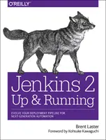 Jenkins 2: Auf und davon: Entwickeln Sie Ihre Deployment Pipeline für die nächste Generation der Automatisierung - Jenkins 2: Up and Running: Evolve Your Deployment Pipeline for Next Generation Automation