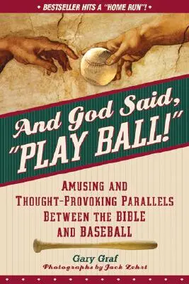 Und Gott sagte: Spielt Ball! Amüsante und zum Nachdenken anregende Parallelen zwischen der Bibel und Baseball - And God Said, Play Ball!: Amusing and Thought-Provoking Parallels Between the Bible and Baseball