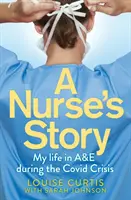 Die Geschichte einer Krankenschwester: Mein Leben in der Notaufnahme während der Covid-Krise - A Nurse's Story: My Life in A&E in the Covid Crisis
