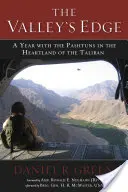 Am Rande des Tals: Ein Jahr mit den Paschtunen im Kernland der Taliban - The Valley's Edge: A Year with the Pashtuns in the Heartland of the Taliban