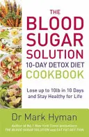 Blood Sugar Solution 10-Day Detox Diet Cookbook - Bis zu 10 Pfund in 10 Tagen abnehmen und ein Leben lang gesund bleiben - Blood Sugar Solution 10-Day Detox Diet Cookbook - Lose up to 10lb in 10 days and stay healthy for life