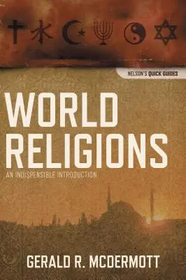 Weltreligionen: Eine unverzichtbare Einführung - World Religions: An Indispensable Introduction