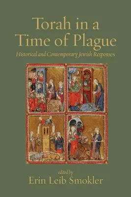 Tora in einer Zeit der Pest: Historische und zeitgenössische jüdische Antworten - Torah in a Time of Plague: Historical and Contemporary Jewish Responses