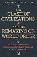 Kampf der Kulturen - und die Umgestaltung der Weltordnung - Clash Of Civilizations - And The Remaking Of World Order
