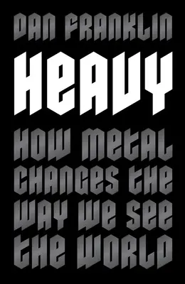 Heavy: Wie Metal unsere Sicht auf die Welt verändert - Heavy: How Metal Changes the Way We See the World