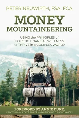 Geld-Bergsteigen: Mit den Grundsätzen der ganzheitlichen finanziellen Wellness zum Erfolg in einer komplexen Welt - Money Mountaineering: Using the Principles of Holistic Financial Wellness to Thrive in a Complex World