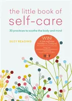 Kleines Buch der Selbstfürsorge - 30 Übungen zur Beruhigung von Körper, Geist und Seele - Little Book of Self-care - 30 practices to soothe the body, mind and soul