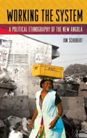 Die Arbeit im System: Eine politische Ethnographie des neuen Angola - Working the System: A Political Ethnography of the New Angola