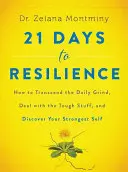 21 Tage bis zur Resilienz: Wie Sie den Alltag hinter sich lassen, mit schwierigen Dingen umgehen und Ihr stärkstes Selbst entdecken - 21 Days to Resilience: How to Transcend the Daily Grind, Deal with the Tough Stuff, and Discover Your Strongest Self