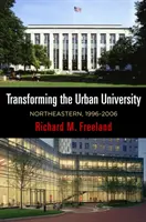 Die städtische Universität im Wandel: Northeastern, 1996-2006 - Transforming the Urban University: Northeastern, 1996-2006