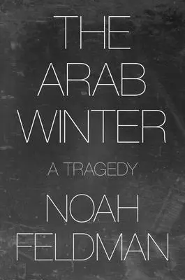 Der arabische Winter: Eine Tragödie - The Arab Winter: A Tragedy