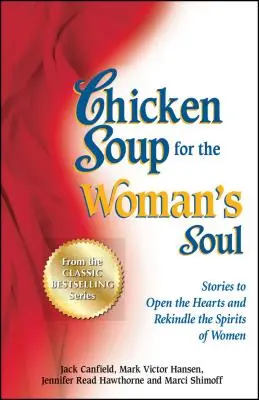 Hühnersuppe für die Seele der Frau: Geschichten, die das Herz öffnen und den Geist von Frauen wiederbeleben - Chicken Soup for the Woman's Soul: Stories to Open the Heart and Rekindle the Spirit of Women