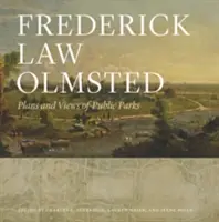 Frederick Law Olmsted: Pläne und Ansichten von öffentlichen Parks - Frederick Law Olmsted: Plans and Views of Public Parks