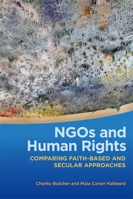 Nichtregierungsorganisationen und Menschenrechte: Ein Vergleich zwischen glaubensbasierten und säkularen Ansätzen - Ngos and Human Rights: Comparing Faith-Based and Secular Approaches