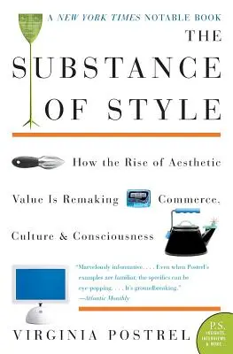 Die Substanz des Stils: Wie der Aufstieg des ästhetischen Werts Handel, Kultur und Bewusstsein neu gestaltet - The Substance of Style: How the Rise of Aesthetic Value Is Remaking Commerce, Culture, and Consciousness