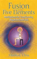 Fusion der fünf Elemente: Meditationen zur Umwandlung negativer Emotionen - Fusion of the Five Elements: Meditations for Transforming Negative Emotions