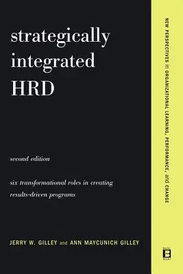 Strategisch integrierte Personalentwicklung: Ein Sechs-Schritte-Ansatz zur Erstellung ergebnisorientierter Programme Leistung - Strategically Integrated Hrd: A Six- Step Approach to Creating Results-Driven Programs Performance
