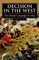 Entscheidung im Westen: Der Atlanta-Feldzug von 1864 - Decision in the West: The Atlanta Campaign of 1864