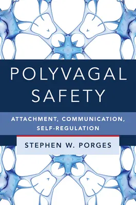 Polyvagale Sicherheit: Bindung, Kommunikation, Selbstregulierung - Polyvagal Safety: Attachment, Communication, Self-Regulation