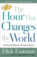 Die Stunde, die die Welt verändert: Ein praktischer Plan für das persönliche Gebet - The Hour That Changes the World: A Practical Plan for Personal Prayer