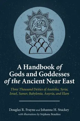 Ein Handbuch der Götter und Göttinnen des Alten Orients - A Handbook of Gods and Goddesses of the Ancient Near East