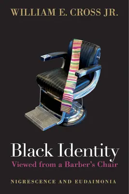 Schwarze Identität vom Friseurstuhl aus betrachtet: Nigreszenz und Eudaimonia - Black Identity Viewed from a Barber's Chair: Nigrescence and Eudaimonia