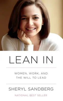 Anlehnen: Frauen, Arbeit und der Wille zur Führung - Lean in: Women, Work, and the Will to Lead