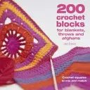 200 Häkelblöcke für Decken, Überwürfe und Afghanen - Häkelquadrate zum Mischen und Kombinieren - 200 Crochet Blocks for Blankets, Throws and Afghans - Crochet Squares to Mix-and-Match