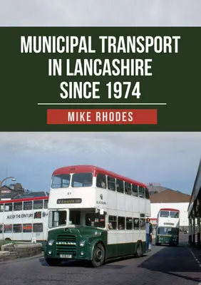 Städtischer Nahverkehr in Lancashire seit 1974 - Municipal Transport in Lancashire Since 1974
