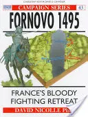 Fornovo 1495: Frankreichs blutiger kämpferischer Rückzug - Fornovo 1495: France's Bloody Fighting Retreat