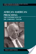 Afroamerikanisches Predigen; Der Beitrag von Dr. Gardner C. Taylor - African American Preaching; The Contribution of Dr. Gardner C. Taylor