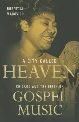 Eine Stadt, die Himmel heißt: Chicago und die Geburt der Gospelmusik - A City Called Heaven: Chicago and the Birth of Gospel Music
