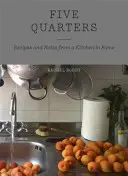 Five Quarters - Rezepte und Notizen aus einer Küche in Rom - Five Quarters - Recipes and Notes from a Kitchen in Rome