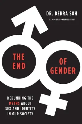 Das Ende des Geschlechts: Die Entlarvung der Mythen über Geschlecht und Identität in unserer Gesellschaft - The End of Gender: Debunking the Myths about Sex and Identity in Our Society