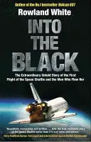 Into the Black - Die elektrisierende wahre Geschichte, wie der erste Flug des Space Shuttle beinahe in einer Katastrophe endete - Into the Black - The electrifying true story of how the first flight of the Space Shuttle nearly ended in disaster