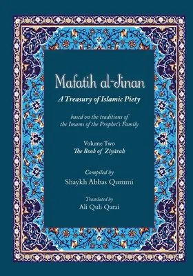 Mafatih al-Jinan: Eine Schatzkammer der islamischen Frömmigkeit (Übersetzung & Transliteration): Band zwei: Das Buch Ziyarah (Band 2) - Mafatih al-Jinan: A Treasury of Islamic Piety (Translation & Transliteration): Volume Two: The Book of Ziyarah (Volume 2)