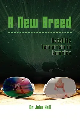 Eine neue Rasse: Satellitenterrorismus in Amerika - A New Breed: Satellite Terrorism in America